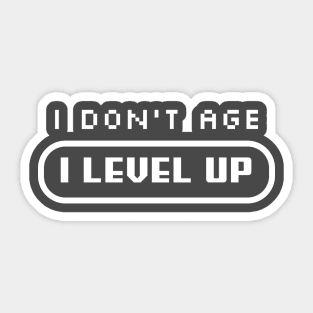 I Don't Age, I LEVEL UP Sticker